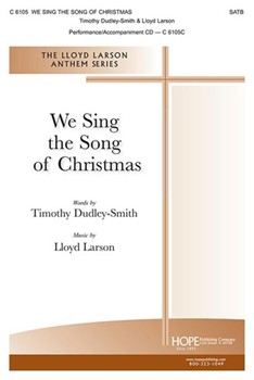 We Sing the Song of Christmas by Larson Lloyd Timothy Dudley-Smith for SATB and Piano