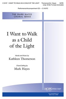 I Want to Walk as a Child of the Light by Thomerson Kathleen - Hayes Mark - for SATB and Piano