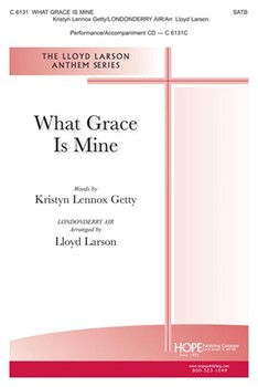 What Grace Is Mine by - Larson Lloyd - Kristyn Getty for SATB and Piano (LONDONDERRY AIR)