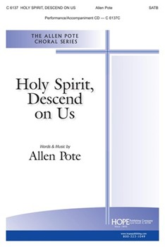 Holy Spirit Descend on Us by Pote Allen Allen Pote for SATB and Piano