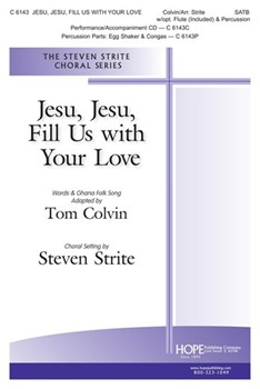 Jesu Jesu Fill Us with Your Love by Ghanaian Folk Song - Strite Steven - Tom Colvin for SATB and Piano