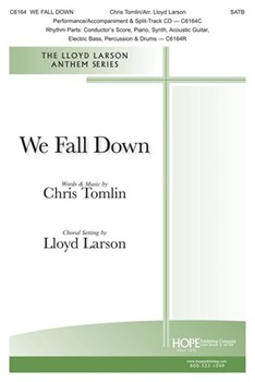 We Fall Down by Tomlin Chris - Larson Lloyd - for SATB and Piano