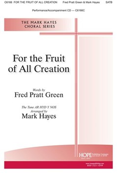 For the Fruit of All Creation by - Hayes Mark - Fred Pratt Green for SATB and Piano (AR HYD Y NOS)