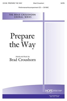 Prepare the Way by Croushorn Brad Brad Croushorn for SATB and Piano