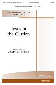 Jesus in the Garden by Martin Joseph M Joseph M. Martin for SATB and Piano