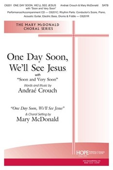 One Day Soon We'll See Jesus with Soon and Very Soon by Crouch and McDonald - McDonald Mary - for SATB and Piano