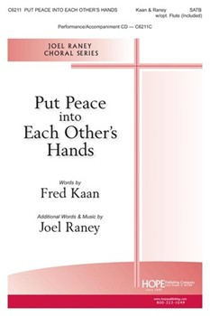 Put Peace into Each Other's Hands by Raney Joel Fred Kaan for SATB and Piano