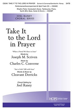 Take It to the Lord in Prayer by Converse and Derricks - Raney Joel - for SATB and Piano