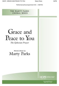 Grace and Peace to You - The Ephesian Prayer by Parks Marty Ephesians 3 for SATB and Piano