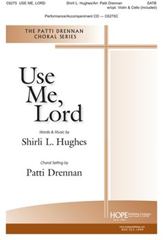 Use Me Lord by Hughes Shirli L - Drennan Patti - for SATB and Piano