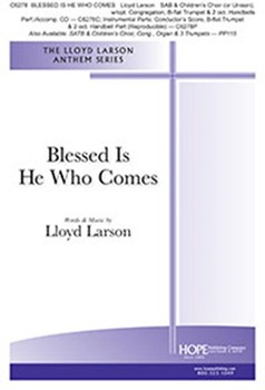 Blessed Is He Who Comes by Larson Lloyd - Larson Lloyd - for SAB and Piano