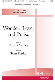 Wonder Love and Praise by Fettke Tom Charles Wesley for SATB and Piano