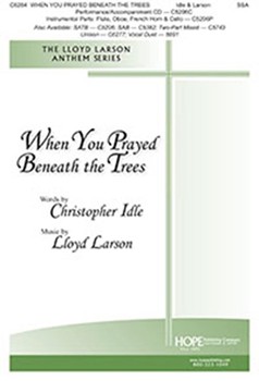 When You Prayed Beneath the Trees by Larson Lloyd Christopher Idle for SSA and Piano