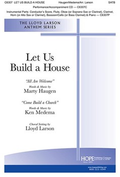 Let Us Build a House by Haugen and Medema - Larson Lloyd - for SATB