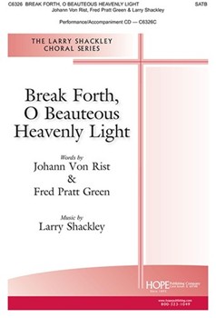 Break Forth O Beauteous Heavenly Light by Schackley Larry for SATB
