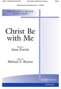 Christ Be With Me by Bryson Michael S for SATB