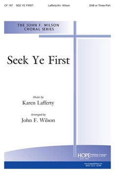 Seek Ye First by Lafferty Karen - Wilson John - for 3-Part Mixed