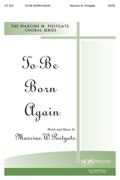TO BE BORN AGAIN SATB by Posegate Maxcine W for SATB