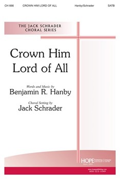 CROWN HIM LORD OF ALL SATB by - Schrader Jack - for SATB (CROWN HIM LORD OF AL)
