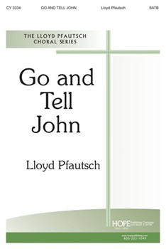 Go And Tell John by Pfautsch Lloyd for SATB