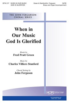 When In Our Music God Is Glorified by Stanford Sir Charles Villiers - Ferguson John - Fred Pratt Green for SATB