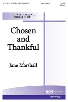 Chosen And Thankful by Marshall Jane for SATB