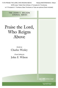 PRAISE THE LORD WHO REIGNS ABOVE SATB w/opt. Treble Choir & Brass by PRAISE THE LORD WHO - Wilson John - for SATB (PRAISE THE LORD WHO)