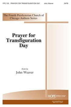 Prayer For Transfiguration Day by Weaver for SATB