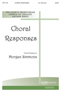 CHORAL RESPONSES SATB by Simmons Morgan for SATB