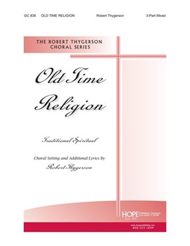 Old Time Religion by - Thygerson Robert W - for 3-Part Mixed