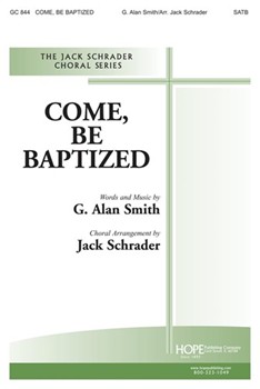 COME BE BAPTIZED SATB by Smith Gary - Schrader Jack - for SATB