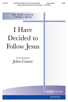 I Have Decided To Follow Jesus by Carter J - Carter John - for SAB