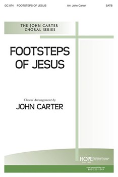 FOOTSTEPS OF JESUS SATB by - Carter John - for SATB (FOOTSTEPS OF JESUS)