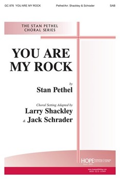 YOU ARE MY ROCK SAB by Pethel Stan - Jack SchraderLarry S - for SAB or Thr
