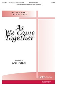 As We Come Together by Pethel Stan for SATB
