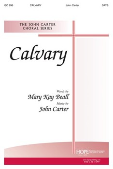 Calvary by Carter J Mary Kay Beall for SATB
