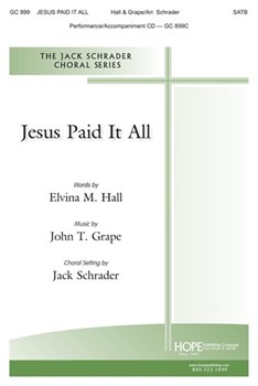 Jesus Paid It All by Grape John - Schrader Jack - for SATB