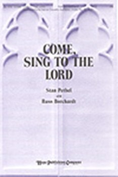 Come Sing To The Lord by Pethel and Borchardt for SATB