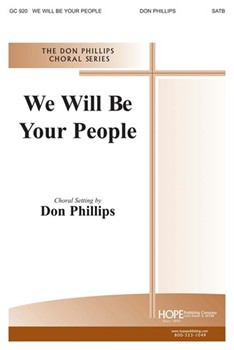 WE WILL BE YOUR PEOPLE SATB by Don Phillips for SATB (WE WILL BE YOUR PEOP)