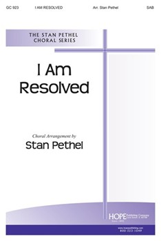 I AM RESOLVED SAB by - Stan Pethel - for SAB or Thr (I AM RESOLVED)