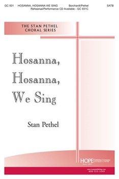Hosanna Hosanna We Sing by Borchardt - Pethel - for SATB