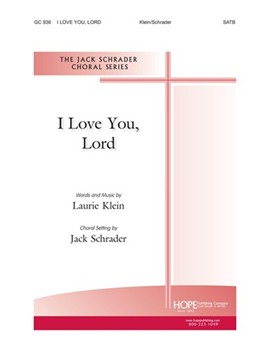 I Love You Lord by Klein Laurie - Schrader Jack - for SATB