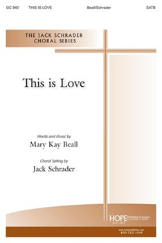 This Is Love by Beall - Schrader Jack - Mary Kay Beall for SATB