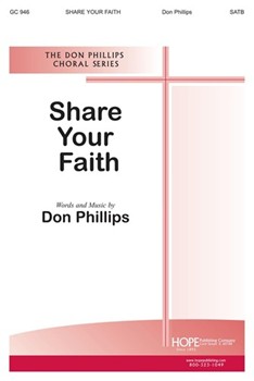 Share Your Faith by Phillips Don Don Phillips for SATB