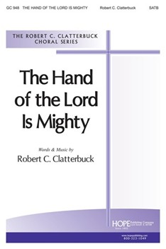 HAND OF THE LORD IS MIGHTY THE SATB by Clatterbuck Robert C Robert Clatterbuck for SATB