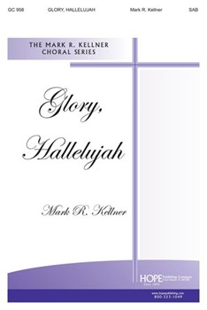 Glory Hallelujah by Kellner Mark for SAB