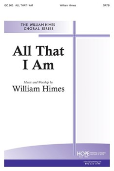 ALL THAT I AM SATB by Himes William for SATB (ALL THAT I AM)