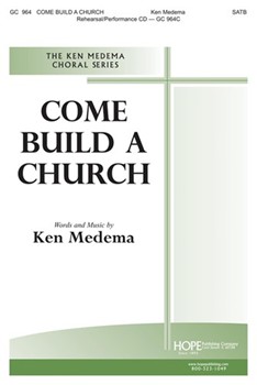 Come Build A Church by Medema Ken for SATB