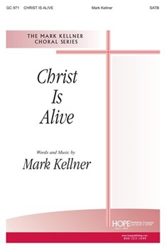 Christ Is Alive by Kellner Mark - Holstein Jane - Mark Kellner for SATB