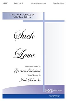 Such Love by Kendrick Graham - Schrader Jack - for 3-Part Mixed